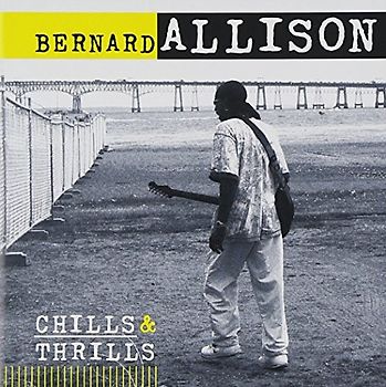 Bernard Allison - Chills & Thrills