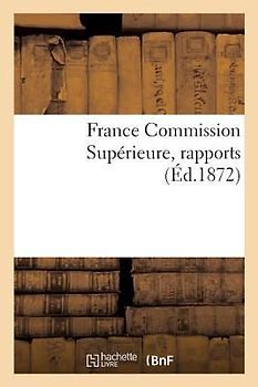 France Commission Supérieure, Rapports