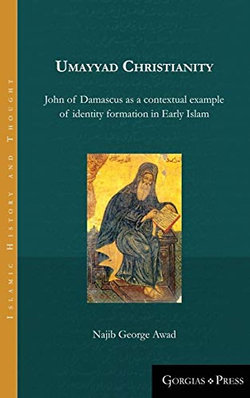 Umayyad Christianity (Islamic History and Thought, Band 12)