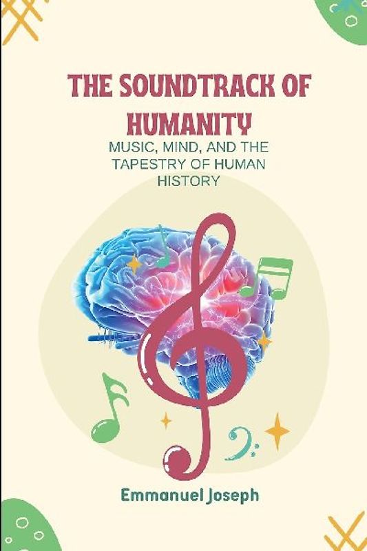 The Soundtrack of Humanity, Music, Mind, and the Tapestry of Human History