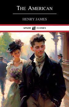 The American: Classic Literature (Annotated)