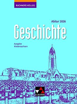 Buchners Kolleg Geschichte – Neue Ausgabe Niedersachsen / Buchners Kolleg Geschichte NI Abitur 2026