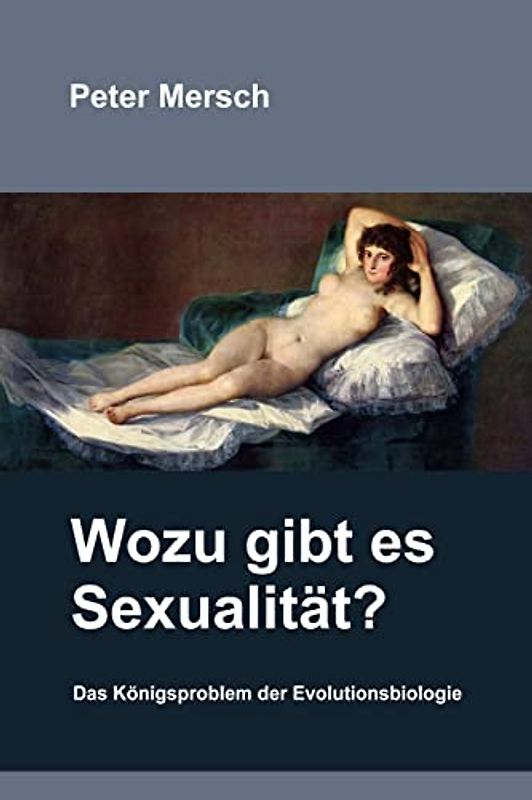 Wozu gibt es Sexualität?: Das Königsproblem der Evolutionsbiologie