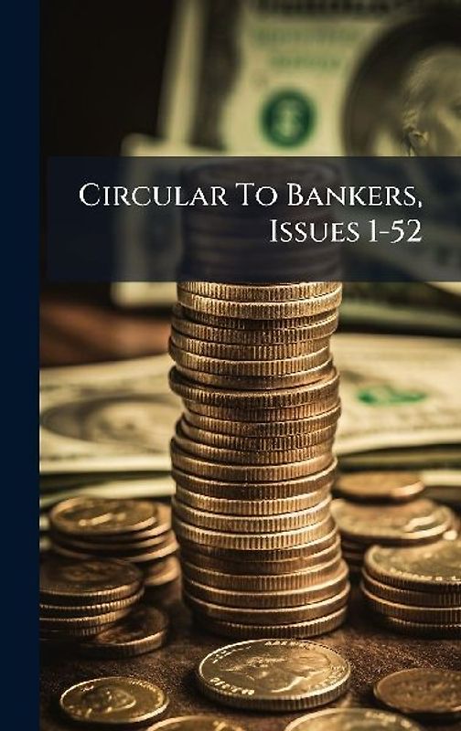 Circular To Bankers, Issues 1-52