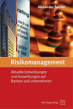 Risikomanagement: Aktuelle Entwicklungen und Auswirkungen auf Banken und Unternehmen