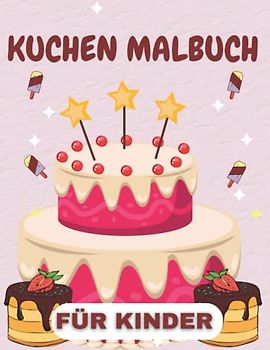 Kuchen Malbuch Für Kinder: süßen Cupcakes, Kuchen, und Eis.