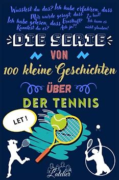 Die serie von 100 kleine Geschichten über - DER TENNIS