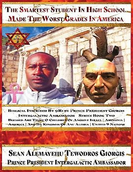 Sean Alemayehu Tewodros Giorgis Presents The Smartest Student In High School Made The Worst Grades In America Blessed Are Those O Children Alternate Cover Inscribed By 9Ruby Prince Intergalactic Ambassador