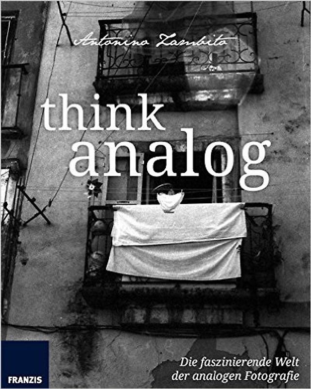 Think Analog: Die faszinierende Welt der analogen Fotografie