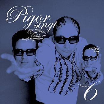 Pigor singt Benedikt Eichhorn muss begleiten – Volumen 6
