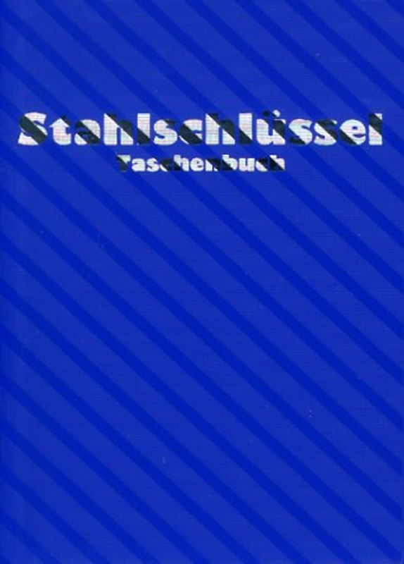 Stahlschlüssel-Taschenbuch. Wissenswertes über Stahle