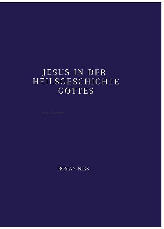 Jesus in der Heilsgeschichte Gottes