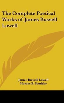The Complete Poetical Works of James Russell Lowell