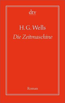 Die Zeitmaschine. Roman