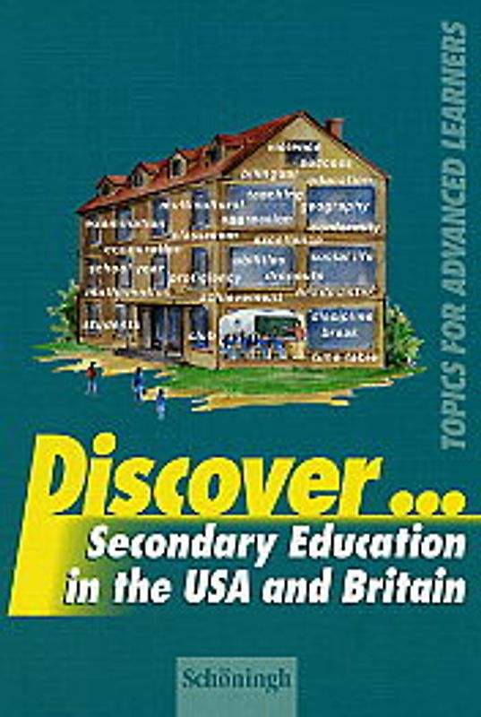 Discover...Topics for Advanced Learners / Secondary Education in the USA and Britain. Student's Book