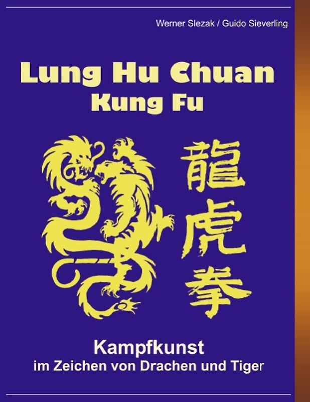 Lung Hu Chuan Kung Fu. Kampfkunst im Zeichen von Drache und Tiger