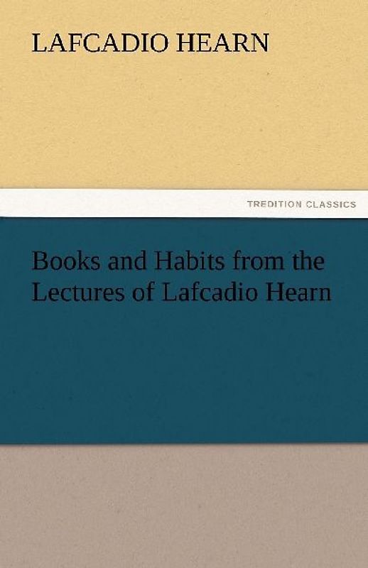 Books and Habits from the Lectures of Lafcadio Hearn