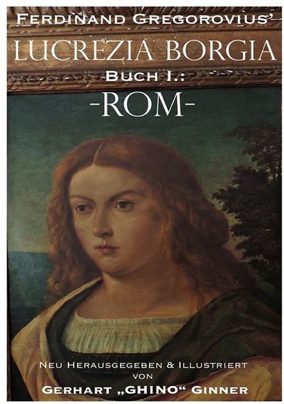 Ferdinand Gregorovius' Lukrezia Borgia, Buch I.: Rom