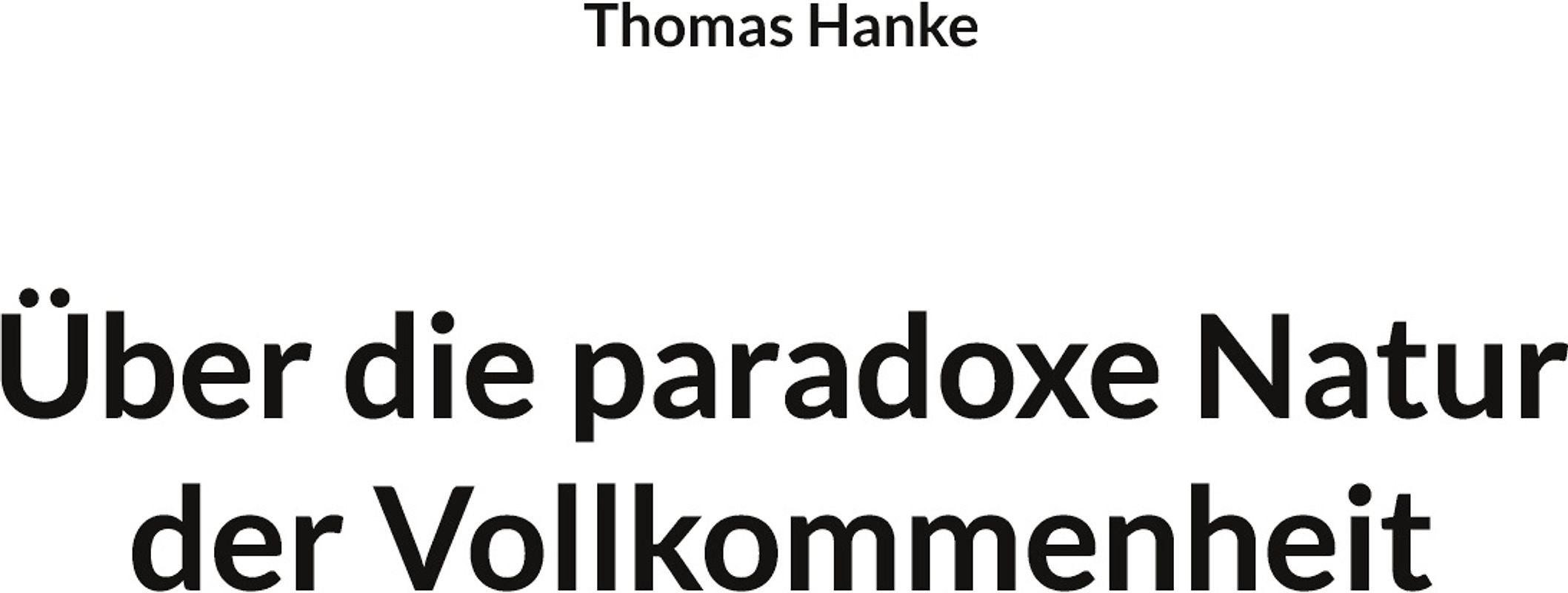 Über die paradoxe Natur der Vollkommenheit