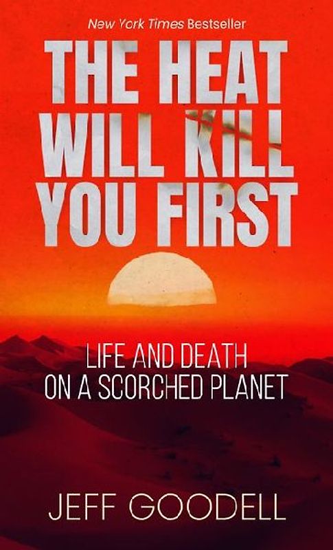 The Heat Will Kill You First