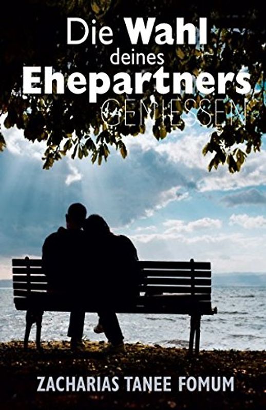 Die Wahl Deines Ehepartners Geniessen (Gott, der Sex und du, Band 4)