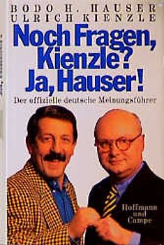 Noch Fragen Kienzle? Ja, Hauser!. Der offizielle deutsche Meinungsführer