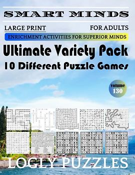 Smart Minds -Super Variety 10 Different Puzzle Games Book For Adults: Ultimate Variety Puzzles Large-Print Word Search, Word Maze .Word Spiral ,Word ... Crossword And Sudoku Easy , Medium And Hard