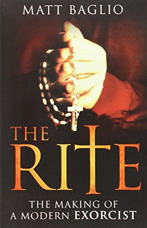 The Rite: The Making of a Modern Exorcist - Matt Baglio