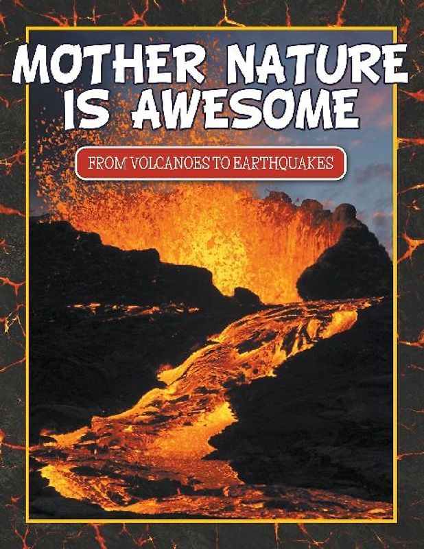 Mother Nature Is Awesome (From Volcanoes To Earthquakes)