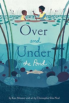 Over and Under the Pond: (environment and Ecology Books for Kids, Nature Books, Children's Oceanography Books, Animal Books for Kids): 1