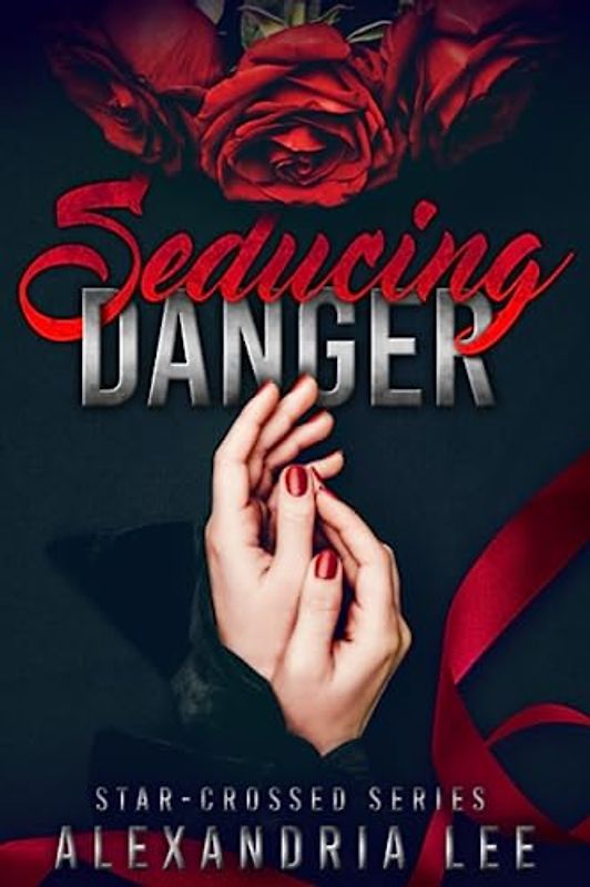Seducing Danger (The Star-Crossed Series, Band 2)