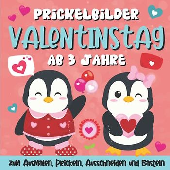 Prickelbilder Valentinstag ab 3 Jahre zum Ausmalen, Prickeln, Ausschneiden und Basteln: Lustiges Valentinstag Prickel Block für Mädchen und Jungen | Valentinstag Bücher für Kinder