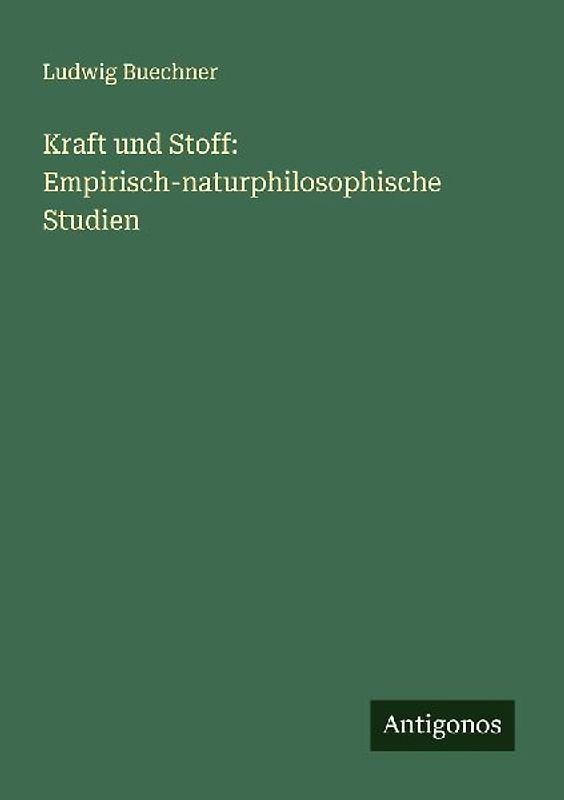 Kraft und Stoff: Empirisch-naturphilosophische Studien
