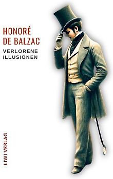 Honoré de Balzac: Verlorene Illusionen. Ungekürzte Ausgabe