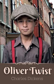 Oliver Twist: A Must-Read Classic Fiction Novel for Men (Annotated)