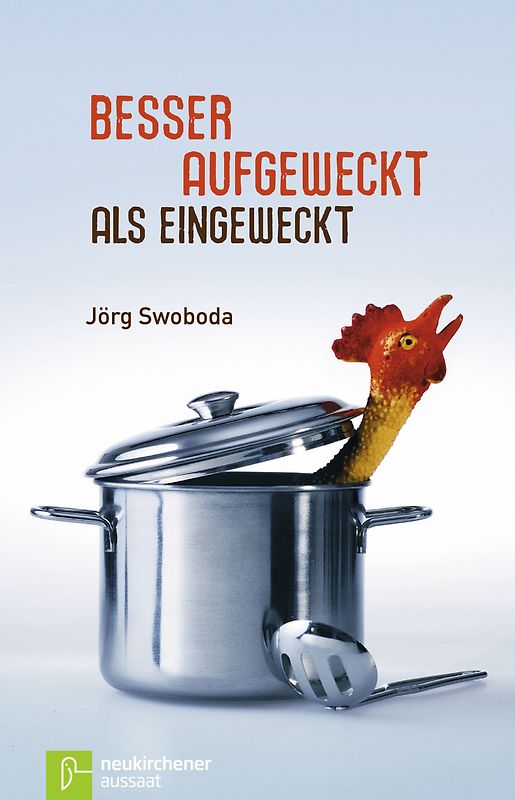 Besser aufgeweckt als eingeweckt