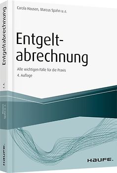 Entgeltabrechnung - Alle wichtigen Fälle für die Praxis