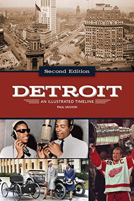 Detroit: An Illustrated Timeline, 2nd Edition