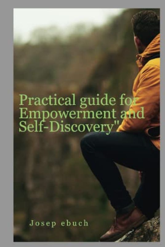Practical guide for Empowerment and Self-Discovery