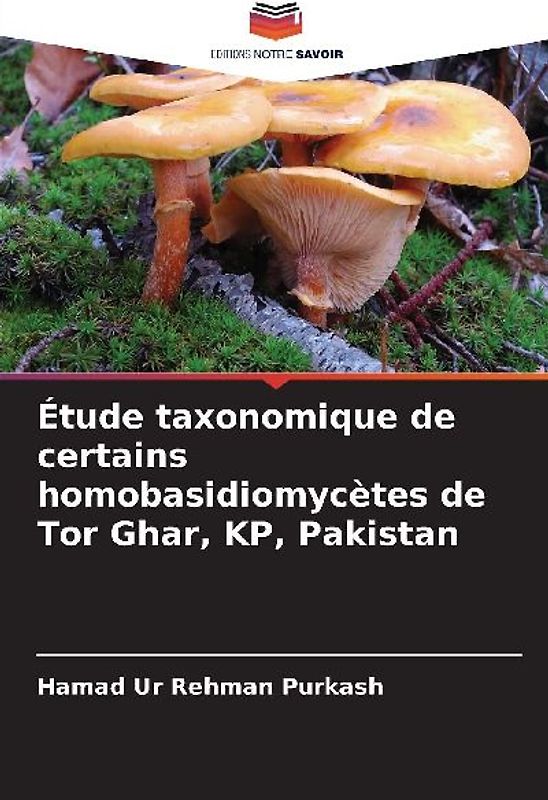 Étude taxonomique de certains homobasidiomycètes de Tor Ghar, KP, Pakistan
