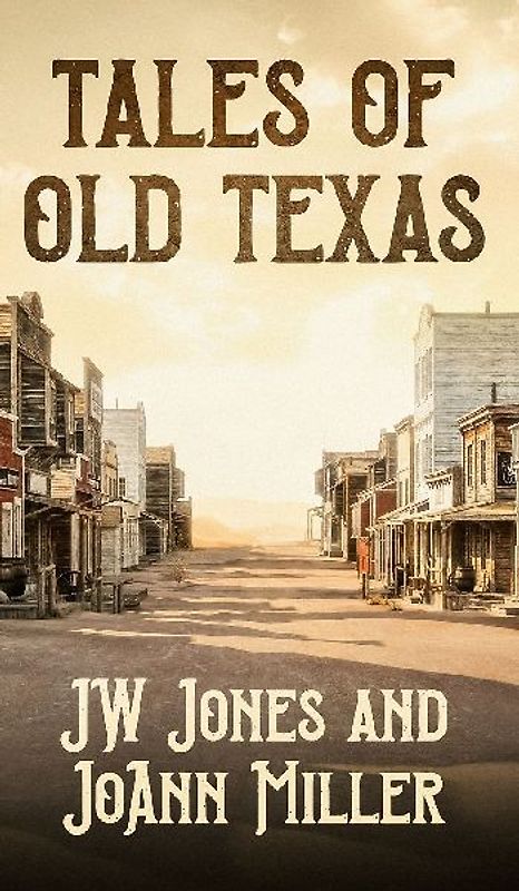 Tales of Old Texas  Stories of the Land and the People that Built the Lone Star