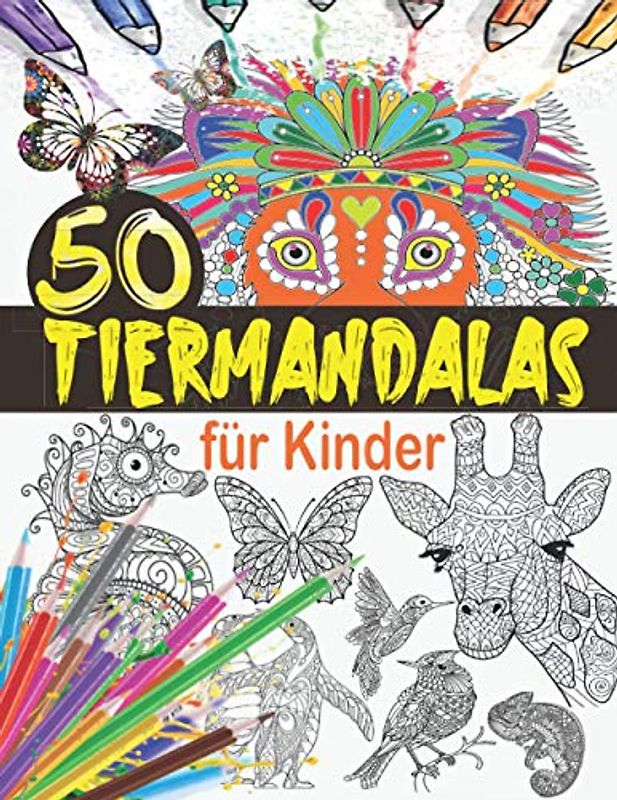 Tiermandalas für Kinder: Tier Mandala Malbuch Kinder: 50 Tiermandalas für Kinder ab 6 Jahren, Kreativität fördern mit dem Mandala Malbuch für Kinder, ... für Kinder (Magische Malbuch für Kinder)