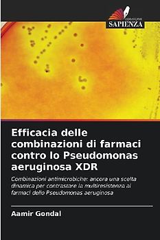 Efficacia delle combinazioni di farmaci contro lo Pseudomonas aeruginosa XDR