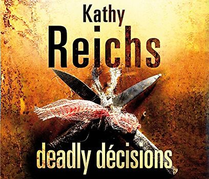 Deadly Decisions - Kathy Reichs