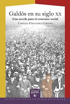 Galdós en su siglo XX : una novela para el consenso social