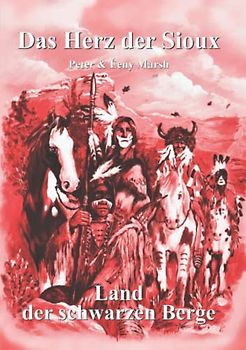 Das Herz der Sioux: Land der schwarzen Berge