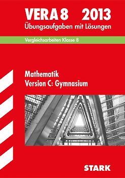 Vergleichsarbeiten VERA 8. Klasse / VERA 8 Mathematik Version C: Gymnasium 2013