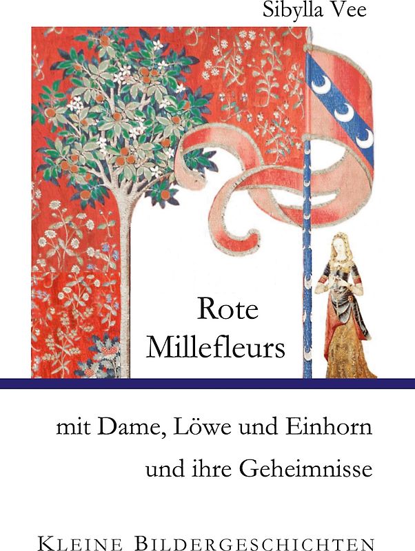 Rote Millefleurs mit Dame, Löwe und Einhorn und ihre Geheimnisse