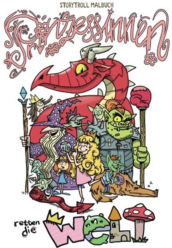 Prinzessinnen retten die Welt: Ein Malbuch für starke Mädchen und Erwachsene: Rebel Girls Power! Nichts kann sie aufhalten