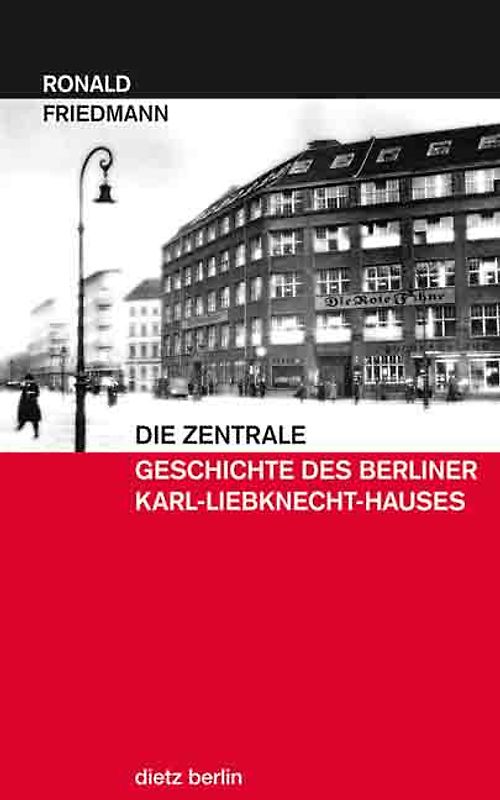 Die Zentrale - Geschichte des Berliner Karl-Liebknecht-Hauses